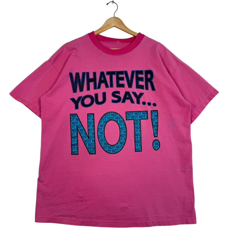 Vintage "Whatever You Say...NOT! " Tee