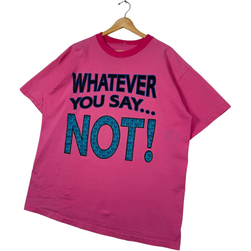 Vintage "Whatever You Say...NOT! " Tee