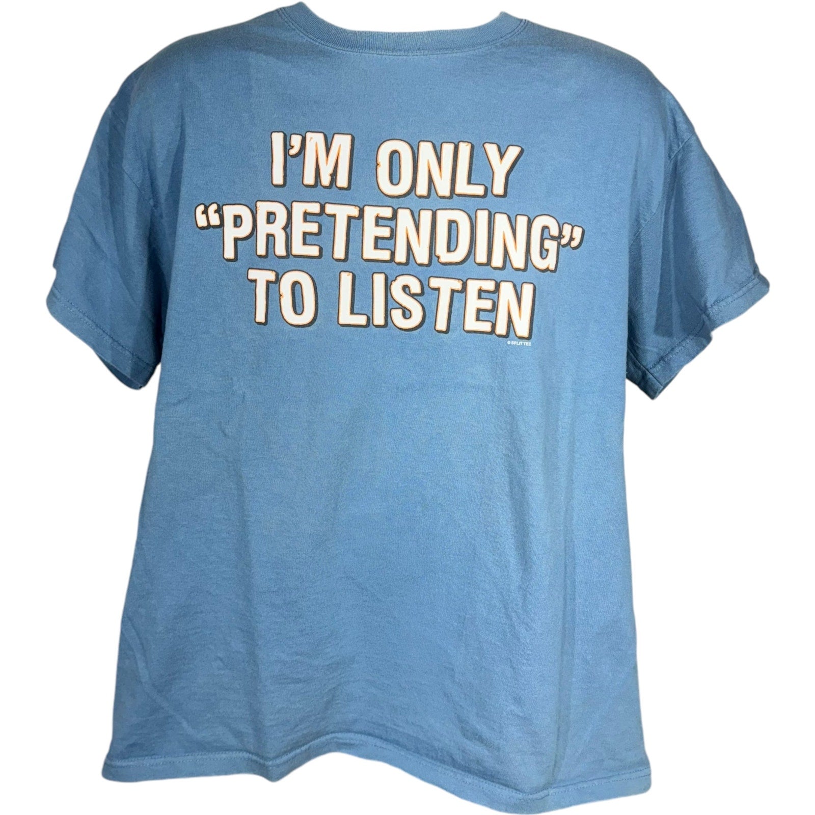 Vintage "I'm Only Pretending To Listen" Quote Tee