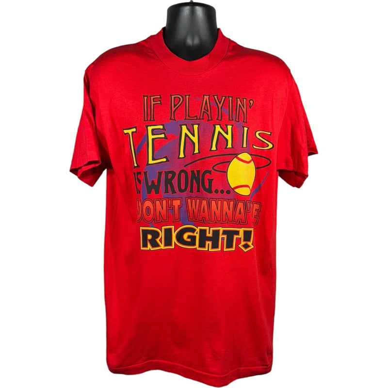 Vintage "If Playin' Tennis Is Wrong... I Don't Wanna Be Right!" Tee