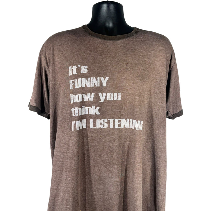 Vintage "It's Funny How You Think I'm Listening" Tee